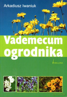 Vademecum Ogrodnika - Arkadiusz Iwaniuk [KSIĄŻKA]