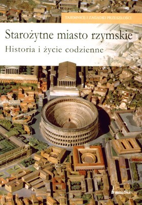 Starożytne Miasto Rzymskie - Livio Zerbini [KSIĄŻKA]