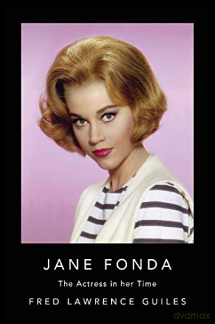 Jane Fonda: The Actress in Her Time Fred Lawrence Guiles Hollywood Collection - Fred Lawrence Guiles [KSIĄŻKA]