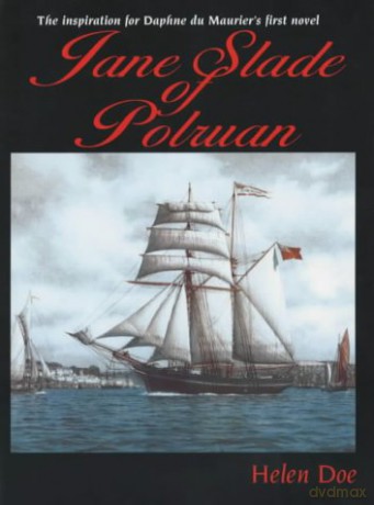Jane Slade of Polruan - The Inspiration for Daphne du Maurier's First Novel - Helen Doe [KSIĄŻKA]