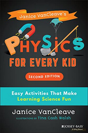 Janice VanCleave's Physics for Every Kid: Easy Activities That Make Learning Science Fun Science for Every Kid Series - Janice VanCleave [KSIĄŻKA]