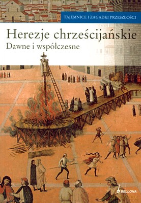 Herezje Chrześcijańskie Dawne I Współczesne [KSIĄŻKA]