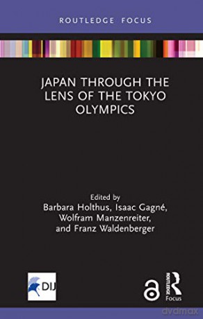 Japan Through the Lens of the Tokyo Olympics Open Access - Barbara Holthus [KSIĄŻKA]