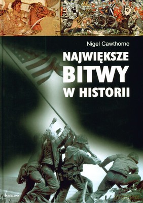 Największe Bitwy W Historii (twarda) - Nigel Cawthorne [KSIĄŻKA]
