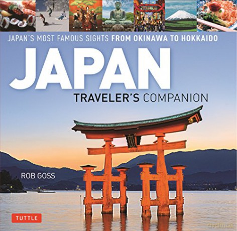 Japan Traveler's Companion: Japan's Most Famous Sights from Hokkaido to Okinawa: Japan's Most Famous Sights From Okinawa to Hokkaido - Rob Goss [KSIĄŻKA]