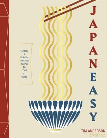 Japaneasy: Classic and Modern Japanese Recipes to Actually Cook at Home - Tim Anderson [KSIĄŻKA]