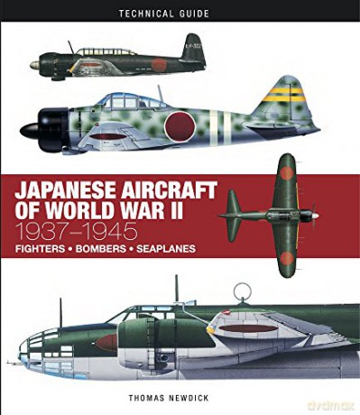 Japanese Aircraft of World War II Technical Guides: 1937-1945 - Thomas Newdick [KSIĄŻKA]
