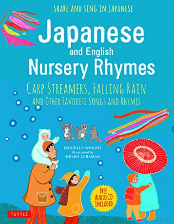 Japanese and English Nursery Rhymes: Carp Streamers, Falling Rain and Other Favorite Songs and Rhymes Audio Disc of Rhymes in Japanese Included - Danielle Wright [KSIĄŻKA]