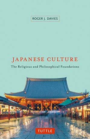 Japanese Culture: The Religious and Philosophical Foundations - Roger J. Davies [KSIĄŻKA]