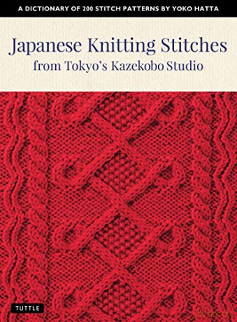 Japanese Knitting Stitches from Tokyo's Kazekobo Studio: A Dictionary of 200 Stitch Patterns by Yoko Hatta - Yoko Hatta [KSIĄŻKA]