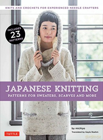 Japanese Knitting: Patterns for Sweaters, Scarves and More: Knits and crochets for experienced needle crafters - michiyo [KSIĄŻKA]