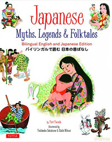 Japanese Myths, Legends and Folktales: Bilingual English and Japanese Edition 12 Folktales - Yuri Yasuda [KSIĄŻKA]