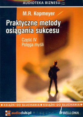 Praktyczne Metody Osiągania Sukcesu Cz.IV Potęga Myśli 3 Cd - M.R. Kopmeyer [AUDIOBOOK] [CD]
