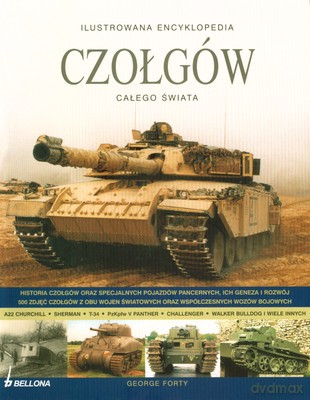 Ilustrowana Encyklopedia Czołgów Całego Świata - George Forty [KSIĄŻKA]