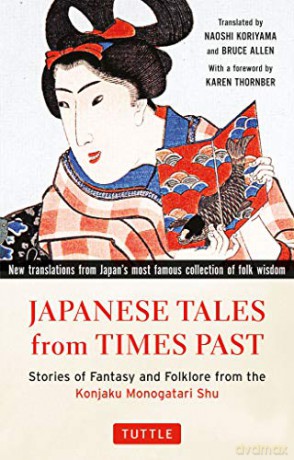 Japanese Tales from Times Past: Stories of Fantasy and Folklore from the Konjaku Monogatari Shu: Stories of Fantasy and Folklore from the Konjaku Monogatari Shu 90 Stories Included - Naoshi Koriyama [KSIĄŻKA]