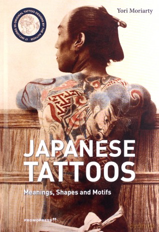 Japanese Tattoos: Meanings, Shapes, and Motifs - Yori Moriarty [KSIĄŻKA]