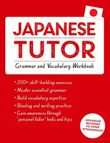 Japanese Tutor: Grammar and Vocabulary Workbook Learn Japanese with Teach Yourself: Advanced beginner to upper intermediate course - Shin-Ichiro Okajima [KSIĄŻKA]