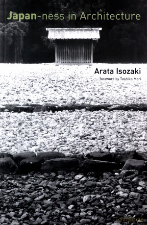 Japan-ness in Architecture The MIT Press - Arata Isozaki [KSIĄŻKA]