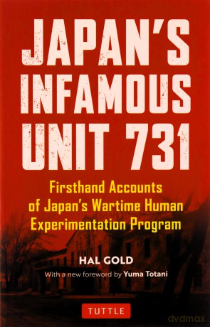 Japan's Infamous Unit 731: First-hand Accounts of Japan's Wartime Human Experimentation Program Tuttle Classics - Hal Gold [KSIĄŻKA]