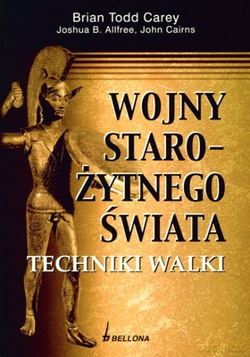 Wojny Starożytnego Świata Techniki Walki [KSIĄŻKA]