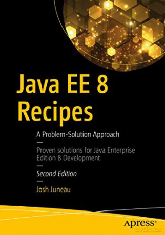 Java EE 8 Recipes: A Problem-Solution Approach - Josh Juneau [KSIĄŻKA]