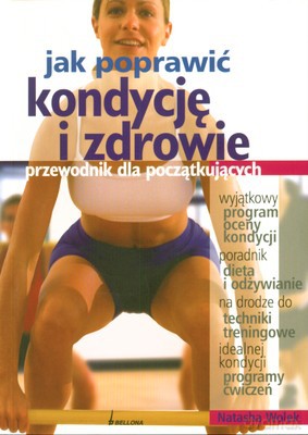 Jak Poprawić Kondycję I Zdrowie [KSIĄŻKA]