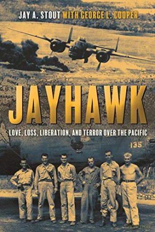 Jayhawk: Love, Loss, Liberation and Terror over the Pacific - Jay Stout [KSIĄŻKA]