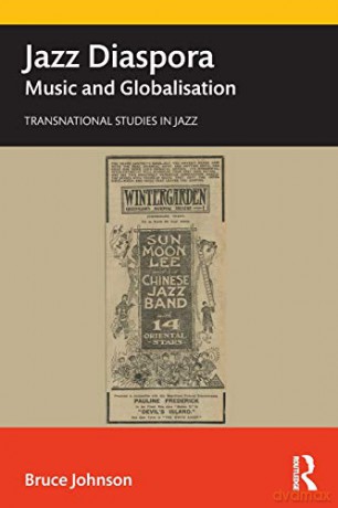 Jazz Diaspora: Music and Globalisation Transnational Studies in Jazz - Bruce Johnson [KSIĄŻKA]