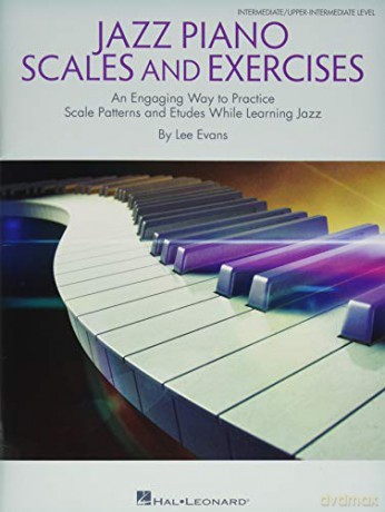 Jazz Piano Scales and Exercises: An Engaging Way to Practice Scale Patterns and Etudes While Learning Jazz - Lee Evans [KSIĄŻKA]