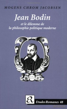 Jean Bodin et Le Dilemme de La Philosophie Politique Moderne Etudes Romanes - Mogens Chrom Jacobsen [KSIĄŻKA]