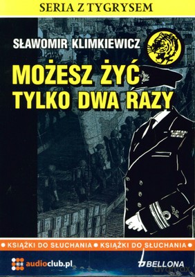 Możesz Żyć Tylko Dwa Razy Seria Z Tygrysem (twarda) - Sławomir Klimkiewicz [AUDIOBOOK] [CD]
