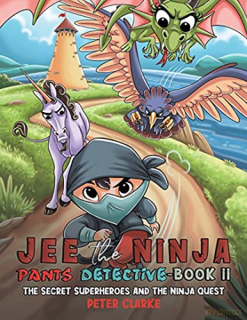 Jee the Ninja Pants Detective-Book II: The Secret Superheroes and The Ninja Quest - Peter Clarke [KSIĄŻKA]