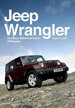 Jeep Wrangler: The Story Behind an Iconic Off-Roader - Nigel Fryatt [KSIĄŻKA]