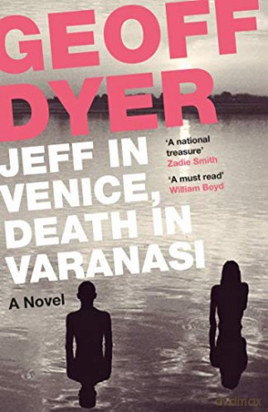 Jeff in Venice, Death in Varanasi - Geoff Dyer [KSIĄŻKA]