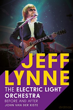 Jeff Lynne: Electric Light Orchestra - Before and After - John Van Der Kiste [KSIĄŻKA]