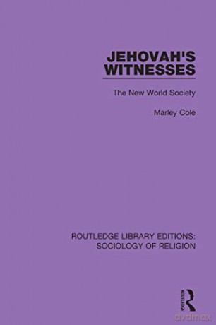 Jehovah's Witnesses: The New World Society Routledge Library Editions: Sociology of Religion - Marley Cole [KSIĄŻKA]