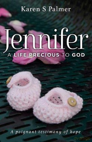 Jennifer: A Life Precious to God - Karen Palmer [KSIĄŻKA]