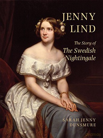Jenny Lind: The Story of the Swedish Nightingale - Sarah Jenny Dunsmure [KSIĄŻKA]