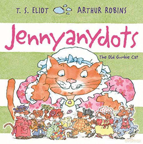 Jennyanydots: The Old Gumbie Cat: 1 Old Possum's Cats - T. S. Eliot [KSIĄŻKA]