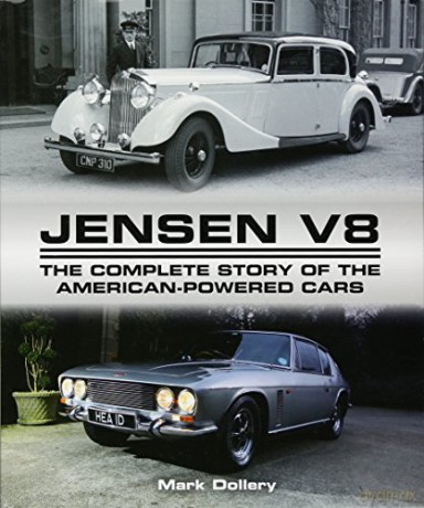Jensen V8: The Complete Story of the American-Powered Cars Crowood Autoclassics - Mark Dollery [KSIĄŻKA]