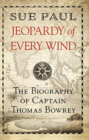 Jeopardy of Every Wind: The biography of Captain Thomas Bowrey - Sue Paul [KSIĄŻKA]