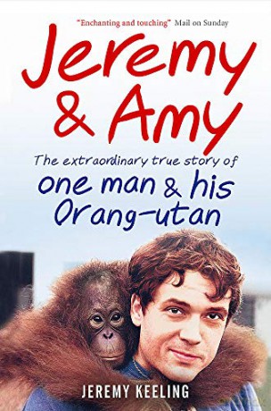 Jeremy and Amy: The Extraordinary True Story of One Man and His Orang-Utan - Jeremy Keeling [KSIĄŻKA]