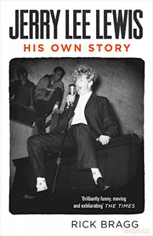 Jerry Lee Lewis: His Own Story - Rick Bragg [KSIĄŻKA]