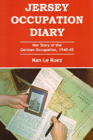 Jersey Occupation Diary: Her Story of the German Occupation,1940-45 - Nan Le Ruez [KSIĄŻKA]