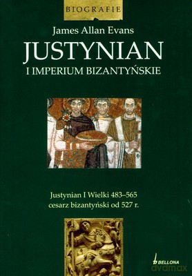 Justynian I Imperium Bizantyjskie (twarda) - James Allan Evans [KSIĄŻKA]