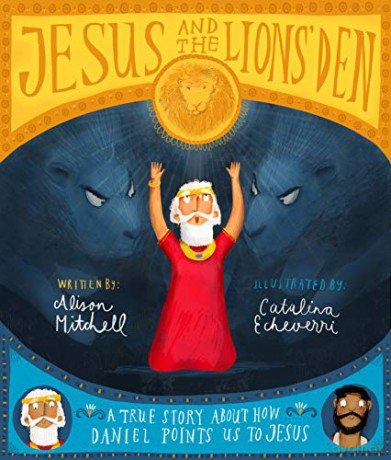 Jesus and the Lions' Den: A true story about how Daniel points us to Jesus Tales that Tell the Truth - Alison Mitchell [KSIĄŻKA]