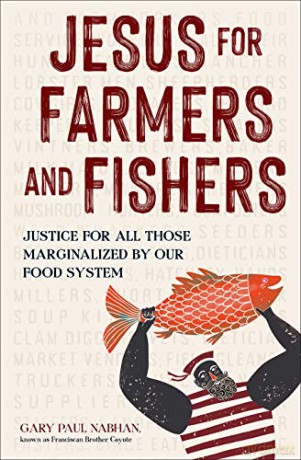 Jesus for Farmers and Fishers: Justice for All Those Marginalized by Our Food System - Gary Paul Nabhan [KSIĄŻKA]