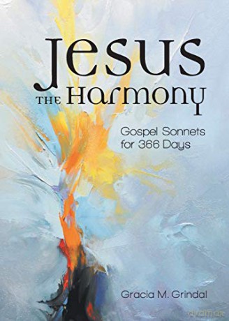 Jesus the Harmony: Gospel Sonnets for 366 Days - Gracia M. Grindal [KSIĄŻKA]
