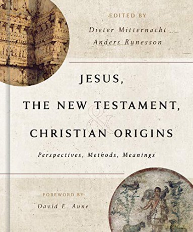 Jesus, the New Testament, and Christian Origins: Perspectives, Methods, Meanings - Dieter Mitternacht [KSIĄŻKA]