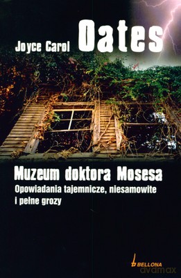 Muzeum Doktora Mosesa - Joyce Carol Oates [KSIĄŻKA]